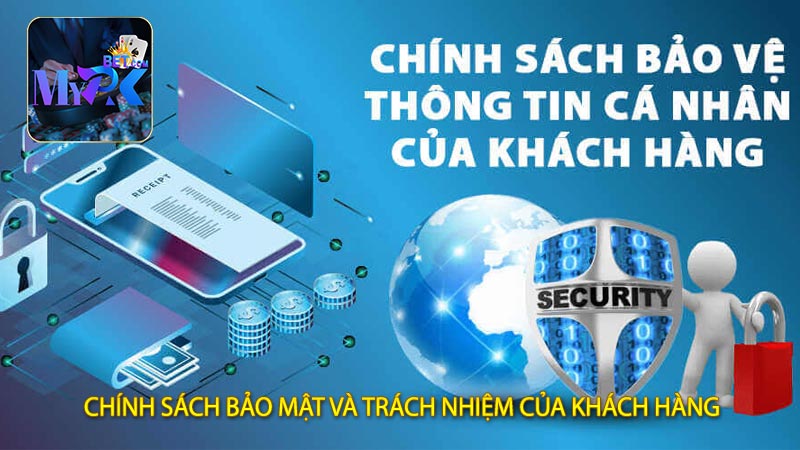 Chính Sách Bảo Mật Và Trách Nhiệm Của Khách Hàng