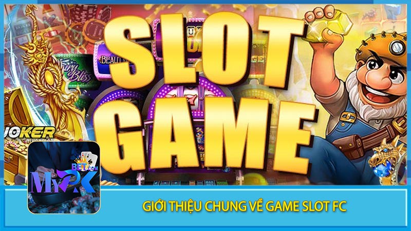 Giới Thiệu Chung Về Game Slot FC