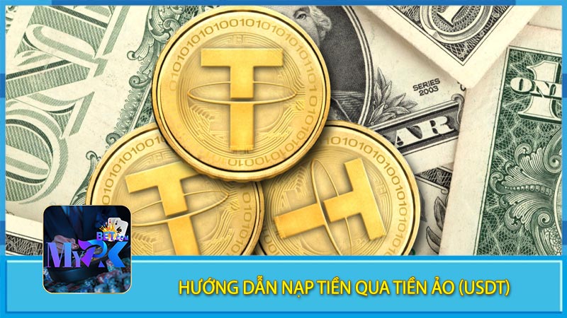  Hướng Dẫn Nạp Tiền Qua Tiền Ảo (USDT)