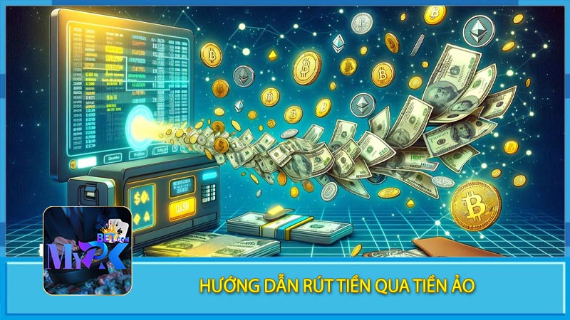 Hướng Dẫn Rút Tiền Qua Tiền Ảo