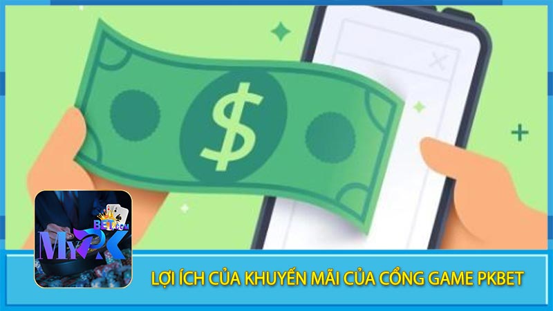 Lợi Ích Của Khuyến Mãi Của Cổng Game PKBET