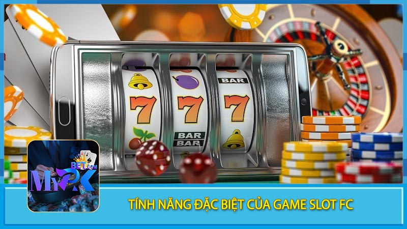 Tính Năng Đặc Biệt Của Game Slot FC 