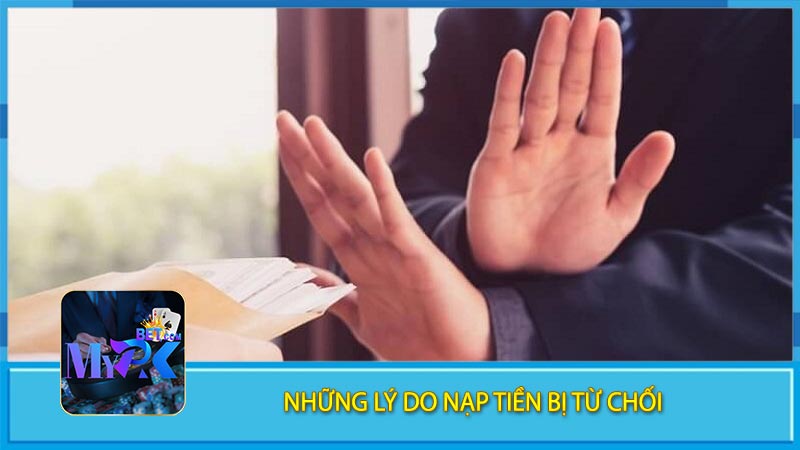 Những lý do nạp tiền bị từ chối