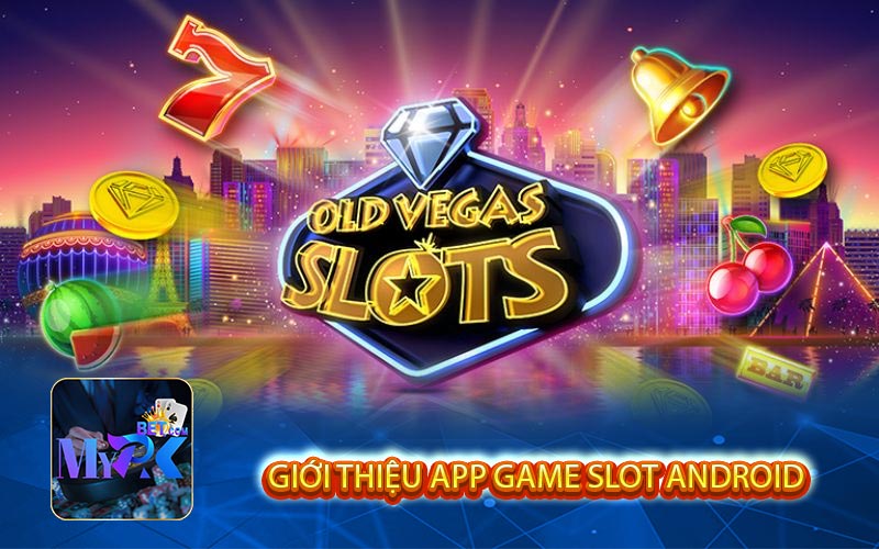 Gioi thieu app game slot Android